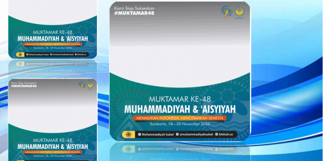 Twibbon Siap Sukseskan Muktamar ke- 48 Muhammadiyah dan Aisyiyah 2022
