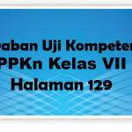 Jawaban Uji Kompetensi PPKn Kelas 7 Halaman 129