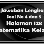 Jawaban Soal 4 dan 5 Matematika Halaman 128 Kelas 7