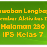Jawaban Lembar Aktivitas 12 IPS Halaman 230 Kelas 7