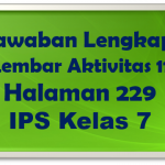 Jawaban Lembar Aktivitas 11 IPS Halaman 229 Kelas 7