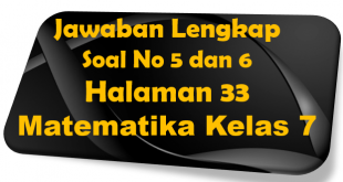 Jawaban Soal No 5 dan 6 Matematika Halaman 33 Kelas 7