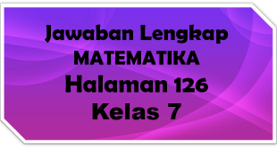 Jawaban Matematika Halaman 126 Kelas 7