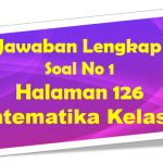 Jawaban Soal 1 Matematika Halaman 126 Kelas 7