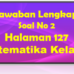 Jawaban Soal 2 Matematika Halaman 127 Kelas 7