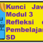 Kunci Jawaban Modul 3 Refleksi dalam Pembelajaran SD