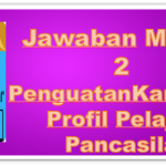 Jawaban Modul 2 Penguatan Karakter Profil Pelajar Pancasila