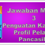 Jawaban Modul 3 Penguatan Karakter Profil Pelajar Pancasila