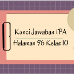 Kunci Jawaban IPA Halaman 96 Kelas 10