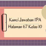 Kunci Jawaban IPA Halaman 67 Kelas 10