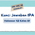 Kunci Jawaban IPA Halaman 43 Kelas 10