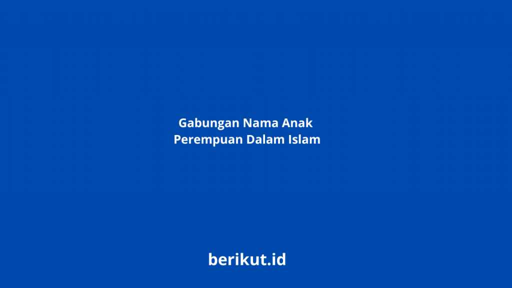 Gabungan Nama Anak Perempuan Dalam Islam