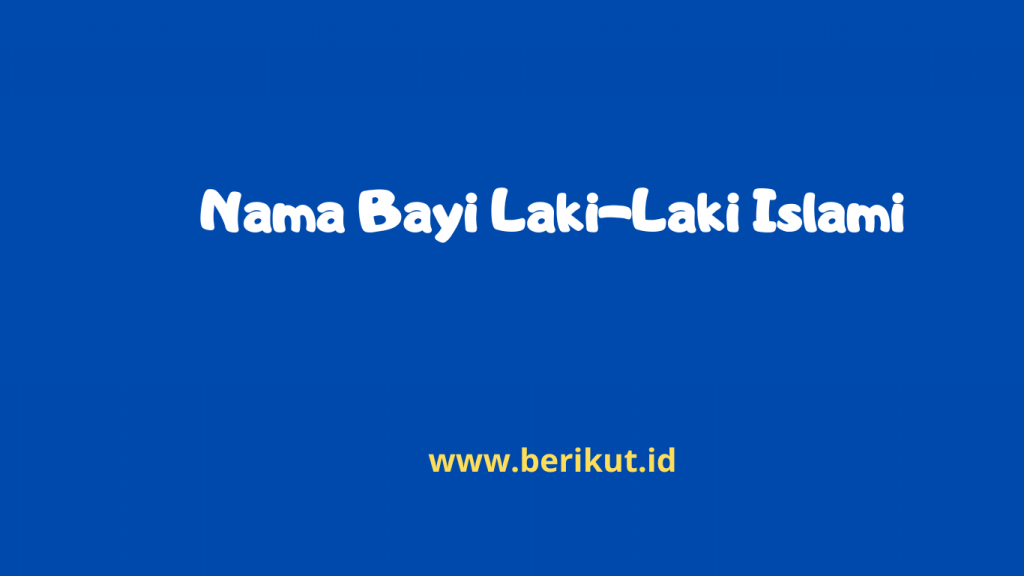 Nama Bayi Laki-Laki Islami