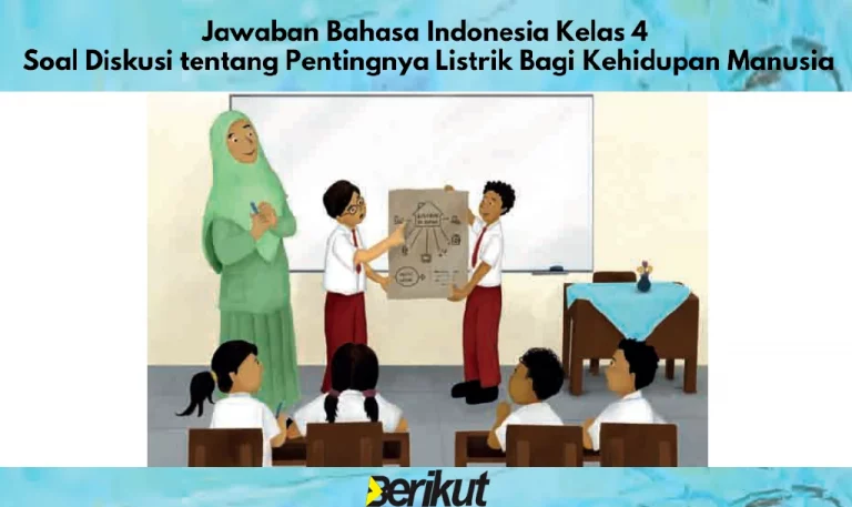 Jawaban Bahasa Indonesia Kelas 4 Soal Diskusi tentang Pentingnya Listrik Bagi Kehidupan Manusia
