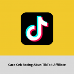 Cara Cek Rating Akun TikTok Affiliate