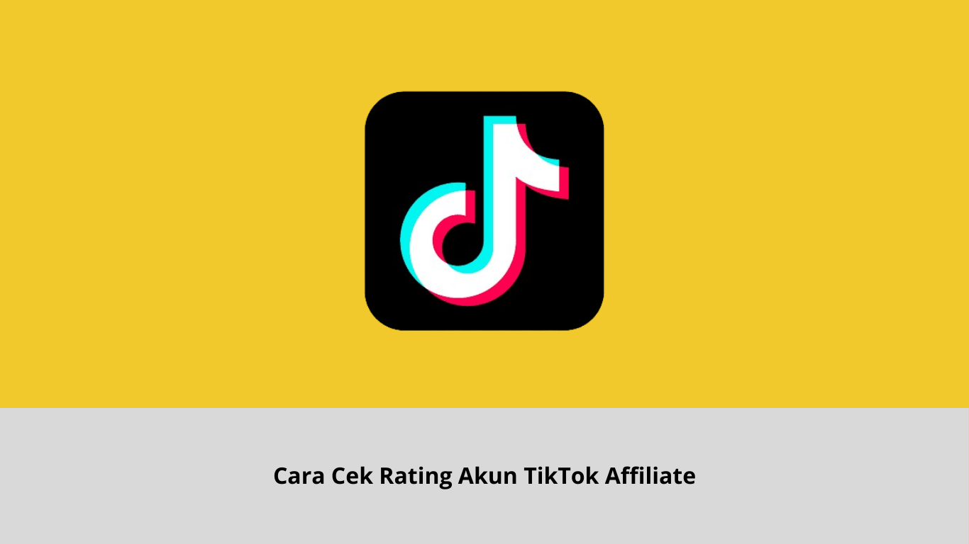 Cara Cek Rating Akun TikTok Affiliate