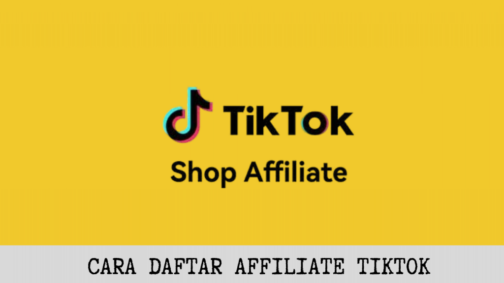 Cara Daftar Affiliate Tiktok