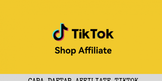 Cara Daftar Affiliate Tiktok