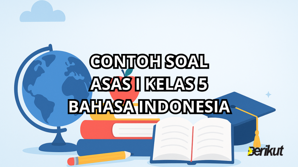 soal bahasa indonesia kelas 5 sd asas 1