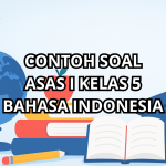 soal bahasa indonesia kelas 5 sd asas 1